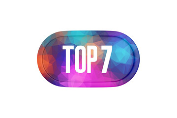 Top 7 sign in multicolor isolated on white background, 3d illustration.