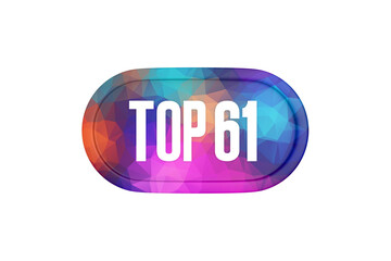 Top 61 sign in multicolor isolated on white background, 3d illustration.