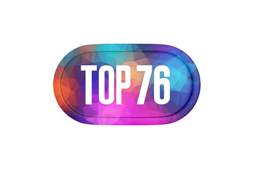 Top 76 sign in multicolor isolated on white background, 3d illustration.