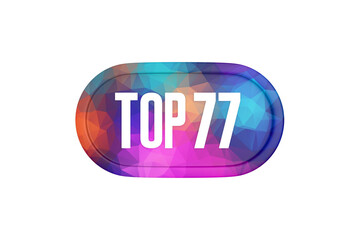 Top 77 sign in multicolor isolated on white background, 3d illustration.