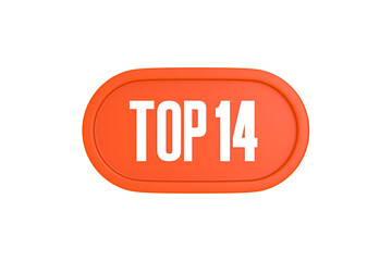Top 14 sign in orange color isolated on white background, 3d illustration.