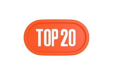 Top 20 sign in orange color isolated on white background, 3d illustration.