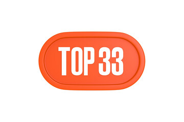 Top 33 sign in orange color isolated on white background, 3d illustration.