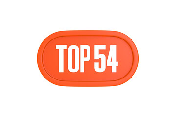 Top 54 sign in orange color isolated on white background, 3d illustration.