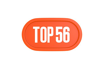 Top 56 sign in orange color isolated on white background, 3d illustration.