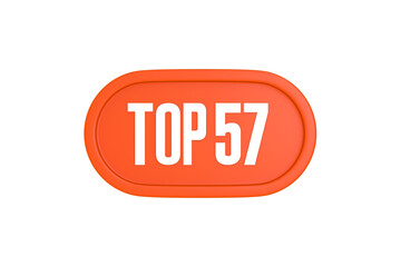 Top 57 sign in orange color isolated on white background, 3d illustration.