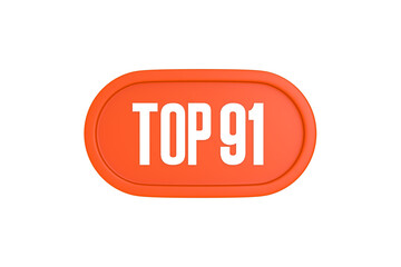 Top 91 sign in orange color isolated on white background, 3d illustration.