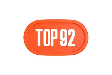 Top 92 sign in orange color isolated on white background, 3d illustration.