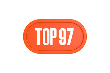 Top 97 sign in orange color isolated on white background, 3d illustration.