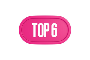 Top 6 sign in pink color isolated on white background, 3d illustration.