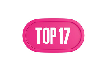 Top 17 sign in pink color isolated on white background, 3d illustration.