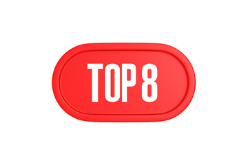 Top 8 sign in red color isolated on white background, 3d illustration.
