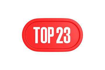 Top 23 sign in red color isolated on white background, 3d illustration.