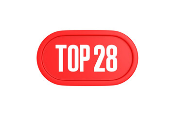 Top 28 sign in red color isolated on white background, 3d illustration.