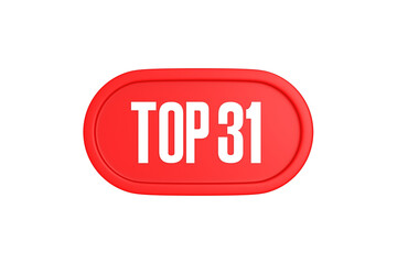 Top 31 sign in red color isolated on white background, 3d illustration.