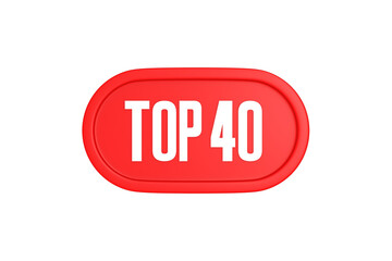 Top 40 sign in red color isolated on white background, 3d illustration.