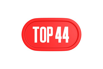Top 44 sign in red color isolated on white background, 3d illustration.