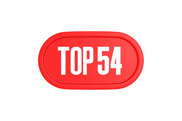 Top 54 sign in red color isolated on white background, 3d illustration.