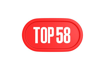Top 58 sign in red color isolated on white background, 3d illustration.