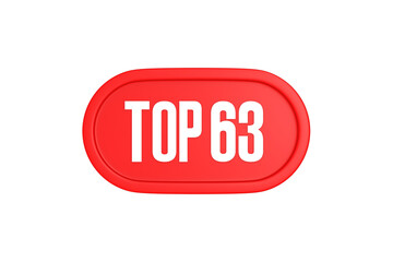 Top 63 sign in red color isolated on white background, 3d illustration.