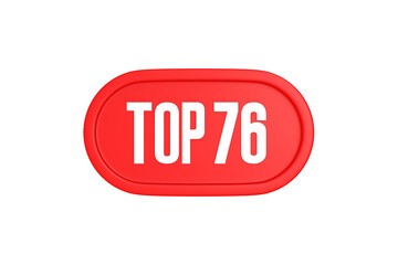 Top 76 sign in red color isolated on white background, 3d illustration.