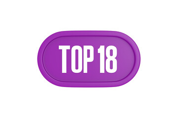 Top 18 sign in purple color isolated on white background, 3d illustration.