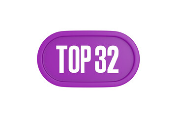 Top 32 sign in purple color isolated on white background, 3d illustration.