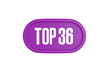 Top 36 sign in purple color isolated on white background, 3d illustration.