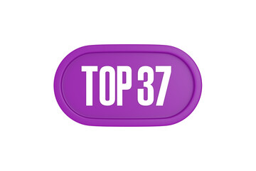 Top 37 sign in purple color isolated on white background, 3d illustration.