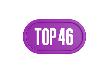 Top 46 sign in purple color isolated on white background, 3d illustration.