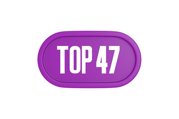 Top 47 sign in purple color isolated on white background, 3d illustration.
