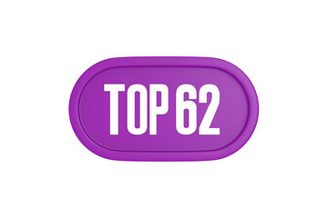 Top 62 sign in purple color isolated on white background, 3d illustration.