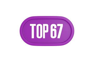 Top 67 sign in purple color isolated on white background, 3d illustration.