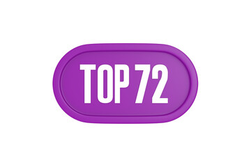 Top 72 sign in purple color isolated on white background, 3d illustration.