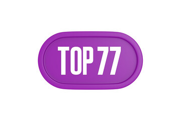 Top 77 sign in purple color isolated on white background, 3d illustration.