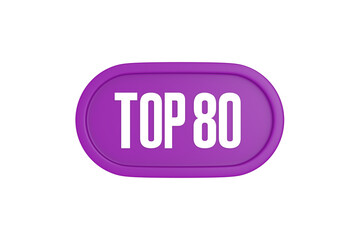 Top 80 sign in purple color isolated on white background, 3d illustration.