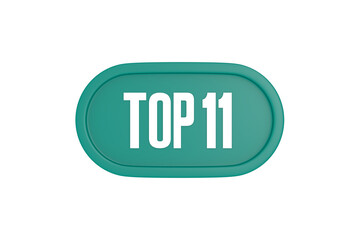 Top 11 sign in teal color isolated on white color background, 3d illustration.