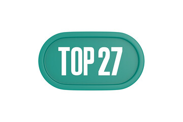Top 27 sign in teal color isolated on white color background, 3d illustration.