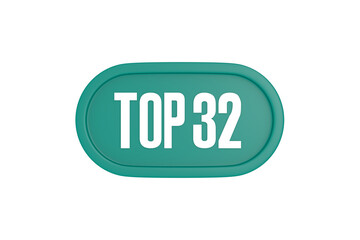Top 32 sign in teal color isolated on white color background, 3d illustration.