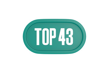 Top 43 sign in teal color isolated on white color background, 3d illustration.