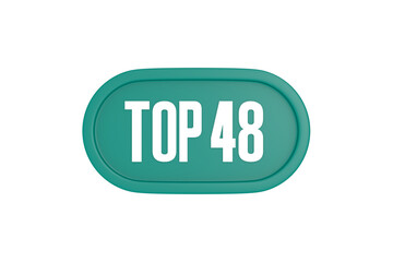 Top 48 sign in teal color isolated on white color background, 3d illustration.
