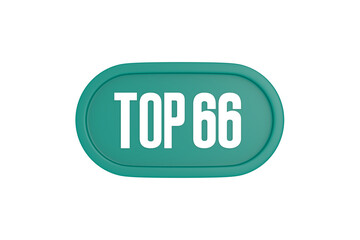 Top 66 sign in teal color isolated on white color background, 3d illustration.