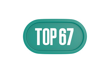 Top 67 sign in teal color isolated on white color background, 3d illustration.