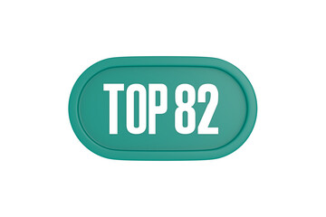 Top 82 sign in teal color isolated on white color background, 3d illustration.