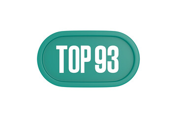 Top 93 sign in teal color isolated on white color background, 3d illustration.