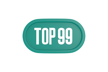 Top 99 sign in teal color isolated on white color background, 3d illustration.