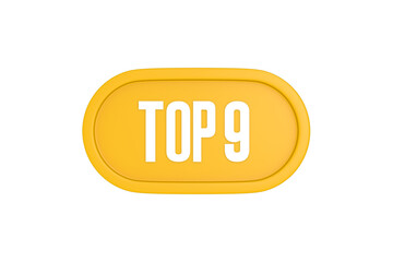 Top 9 sign in yellow color isolated on white color background, 3d illustration