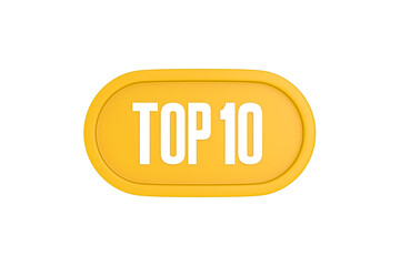 Top 10 sign in yellow color isolated on white color background, 3d illustration