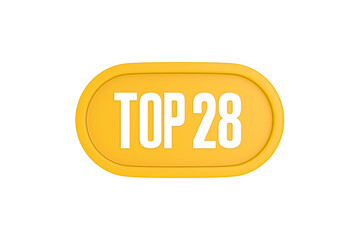 Top 28 sign in yellow color isolated on white color background, 3d illustration