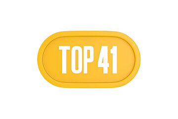 Top 41 sign in yellow color isolated on white color background, 3d illustration